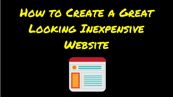 how to create a great looking inexpensive website