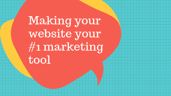 Making Your Website Your #1 Marketing Tool