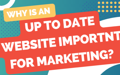 Why is an up to date website important for marketing?